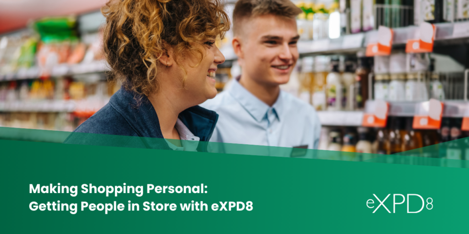 Making Shopping Personal: Getting People in Store with eXPD8